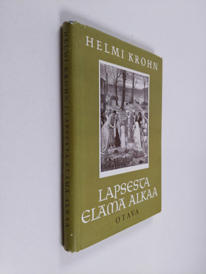 Helmi Krohn : Lapsesta elämä alkaa