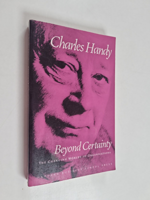Charles B. Handy : Beyond certainty : the changing worlds...