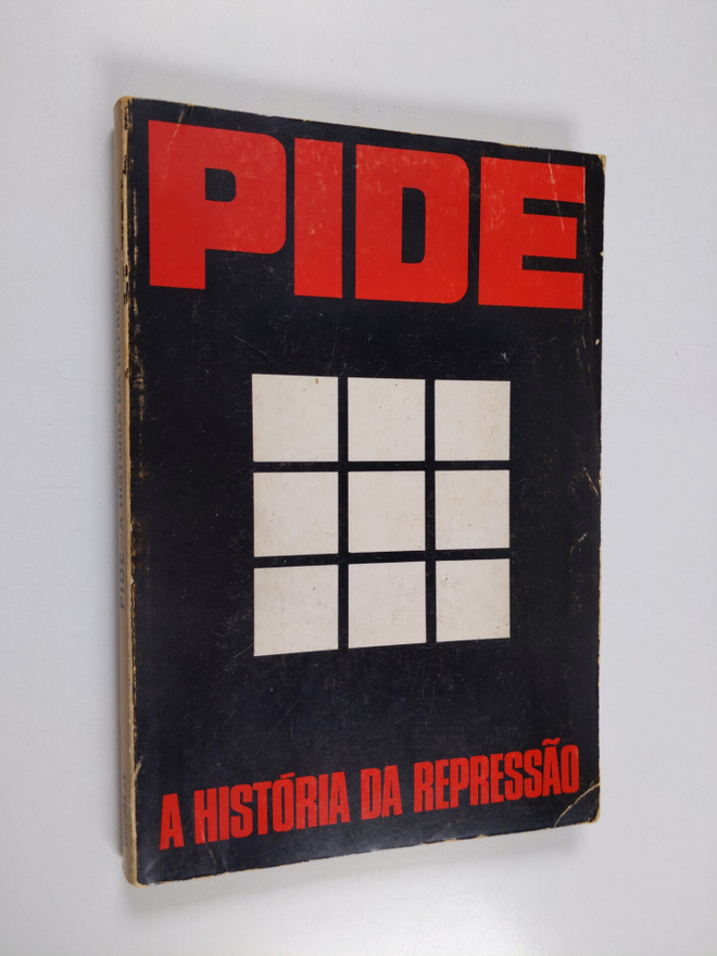 Alexandre Manuel : PIDE - a historia da repressao
