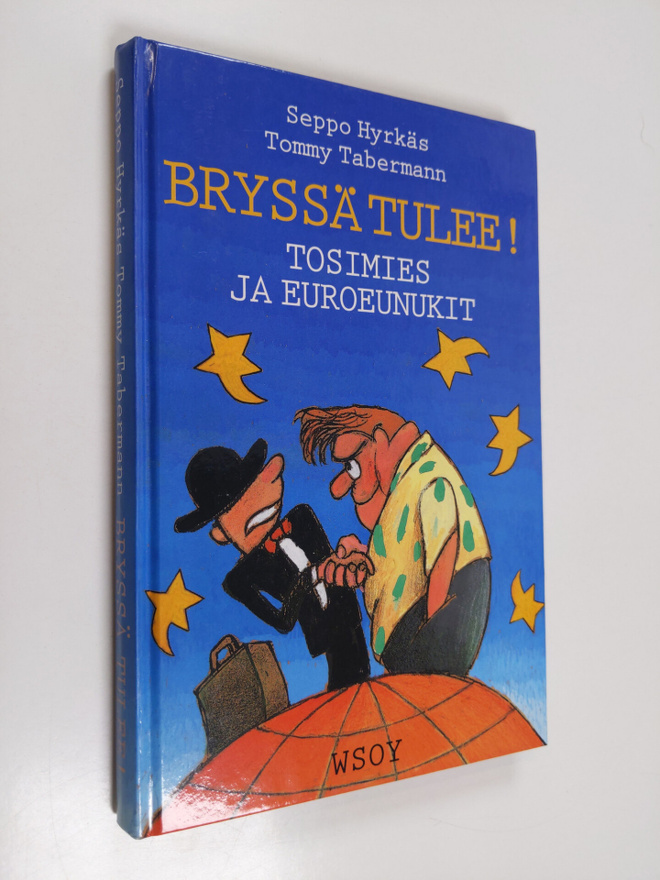 Seppo Hyrkäs : Bryssä tulee! : tosimies ja euroeunukit