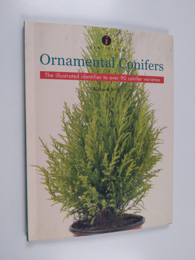 Richard Bird : Ornamental Conifers : The Illustrated Iden...