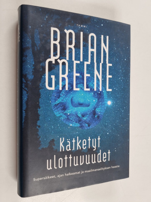 Brian Greene : Kätketyt ulottuvuudet : supersäikeet, ajan...