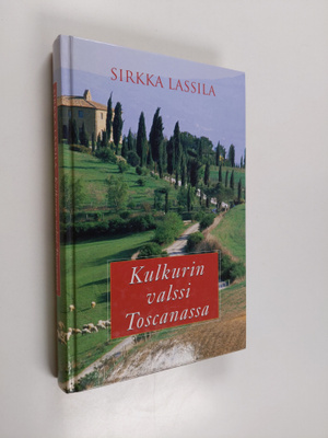 Sirkka Lassila : Kulkurin valssi Toscanassa