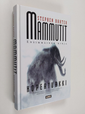 Stephen Baxter : Mammutit 1 : Hopeaturkki