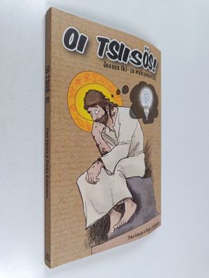 Timo Eskola ym. : Oi Tsiisös! : Jeesus iki- ja nykynuorille