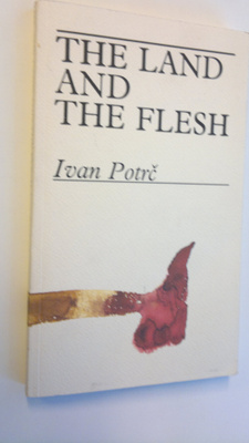 Ivan Potrc : The land and the flesh