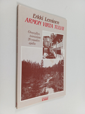Erkki Leminen : Armon virta tulvii : Oronmyllyn toimintaa...