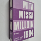 Mitä missä milloin 1984 : kansalaisen vuosikirja - pikkukuva 1