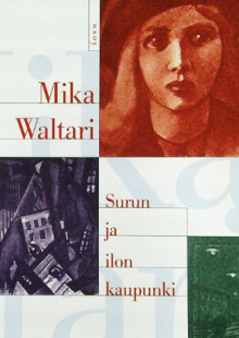 Mika Waltari - Surun ja ilon kaupunki
