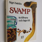 Sigri Sahlin : Svamp : ta tillvara och laga till (signeer... - pikkukuva 1