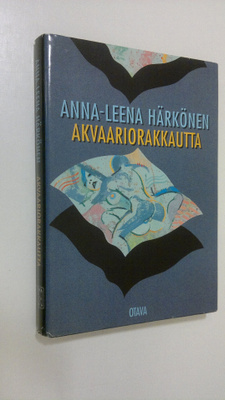 Anna-Leena Härkönen : Akvaariorakkautta