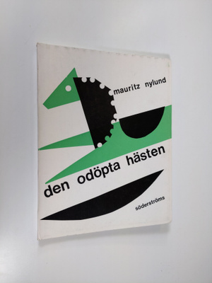 Mauritz Nylund : Den odöpta hästen : eskapad i tre akter ...