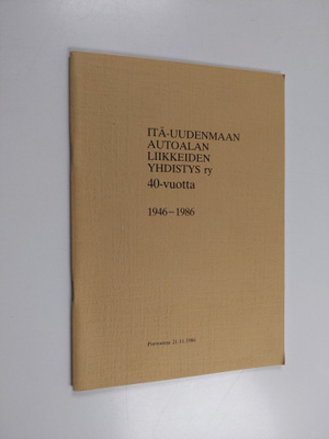 Itä-Uudenmaan autoalan liikkeiden yhdistys ry 40 vuotta :...