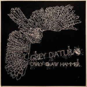 Grey Daturas - Owly Claw Hammer 12"