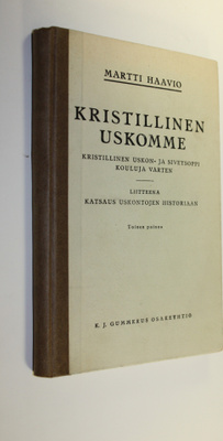 Martti H. Haavio : Kristillinen uskomme : kristillinen us...