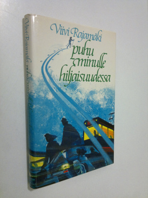 Viivi Rajamäki : Puhu minulle hiljaisuudessa