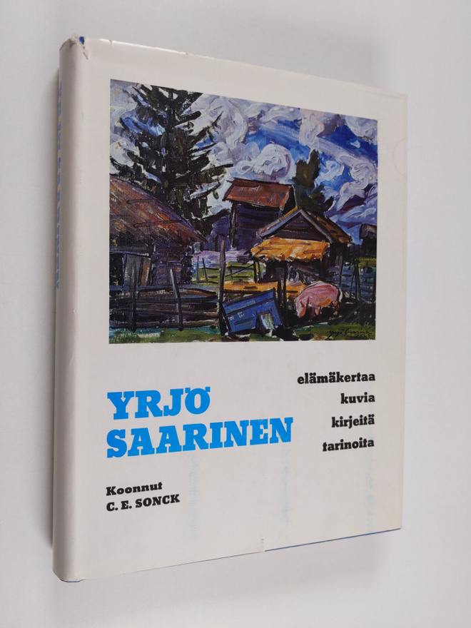 Carl Eric Sonck : Yrjö Saarinen : elämäkertaa, kuvia, kir...