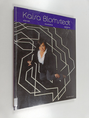 Kaisa Blomstedt : Kaisa B : sisustuksia, ajatuksia, elämää