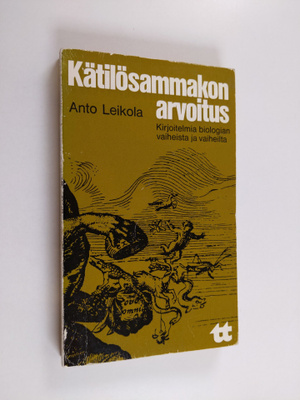 Anto Leikola : Kätilösammakon arvoitus : kirjoitelmia bio...