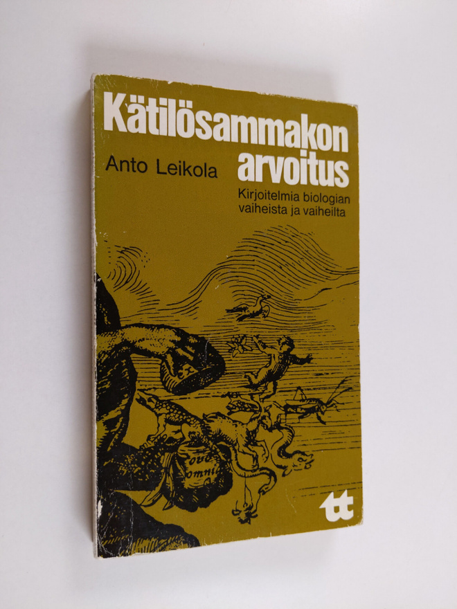 Anto Leikola : Kätilösammakon arvoitus : kirjoitelmia bio...