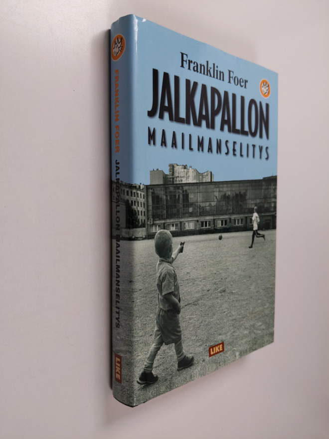 Franklin Foer : Jalkapallon maailmanselitys : hutera teor...