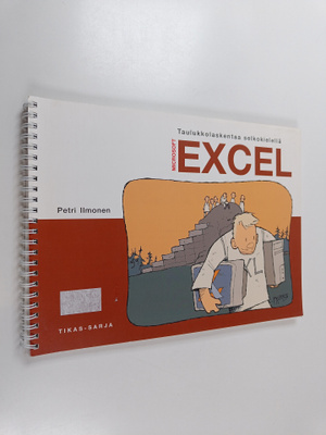 Petri Ilmonen : Microsoft Excel : taulukkolaskentaa selko...