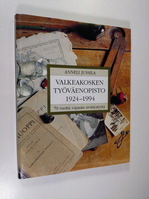 Anneli Jussila : Valkeakosken työväenopisto 1924-1994 : 7...