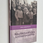 Leila Mäkipentti : Keuhkotautisista sosiaaliorpoihin : He... - pikkukuva 1