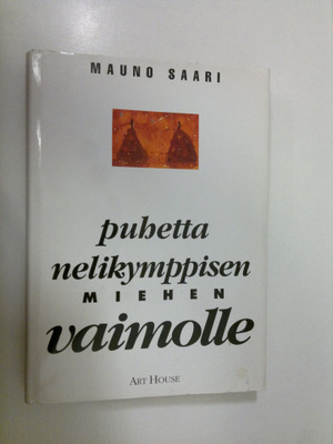 Mauno Saari : Puhetta nelikymppisen miehen vaimolle