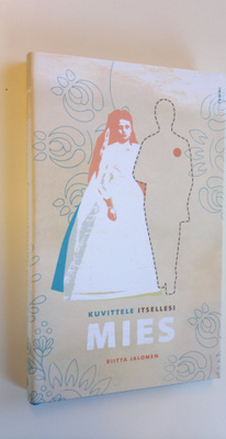 Riitta Jalonen : Kuvittele itsellesi mies : naisille, jot...