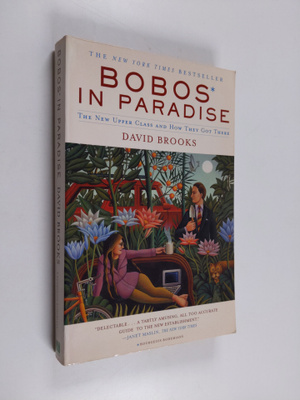 David Brooks : Bobos in paradise : the new upper class an...