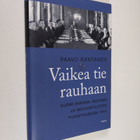 Paavo Rantanen : Vaikea tie rauhaan : Suomi Saksan, Ruots... - pikkukuva 1