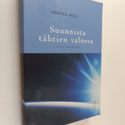 Martha Beck : Suunnista tähtien valossa : löydä oma polkusi - pikkukuva 1