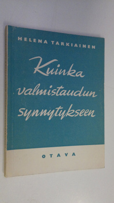 Helena Tarkiainen : Kuinka valmistaudun synnytykseen : od...