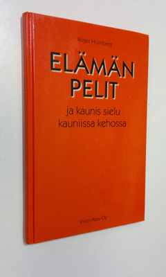 Roger Holmberg : Elämän pelit ja kaunis sielu kauniissa k...