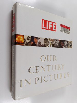 Richard B. Stolley : Life - Our Century in Pictures