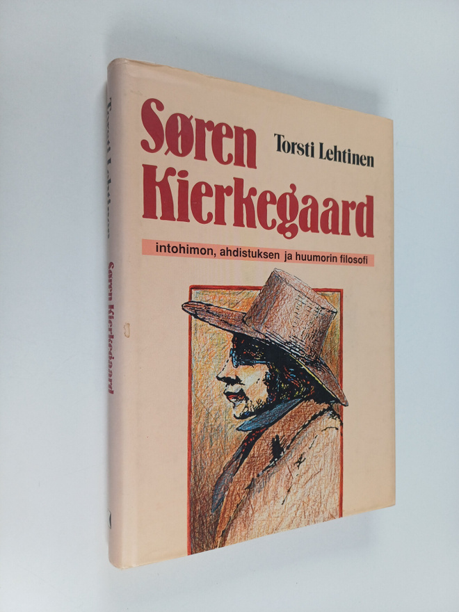 Torsti Lehtinen : Sören Kierkegaard : intohimon, ahdistuk...