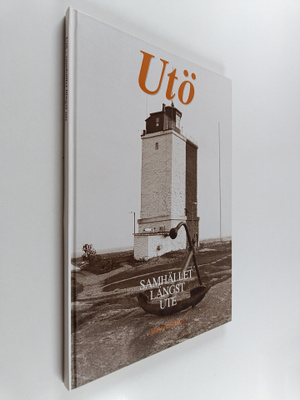 Martin Öhman : Utö : samhället längst ute