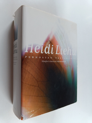 Heidi Liehu : Perhosten valtakunta : manifesti viimeisest...