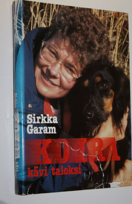 Sirkka Garam : Koira kävi taloksi