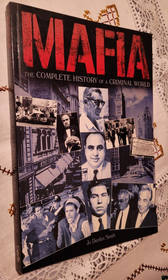 Mafia - the Complete History of a Criminal World - Jo Durde