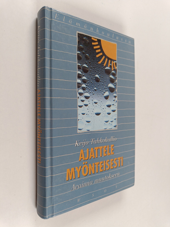 Keijo Tahkokallio : Ajattele myönteisesti : avaimia muuto...