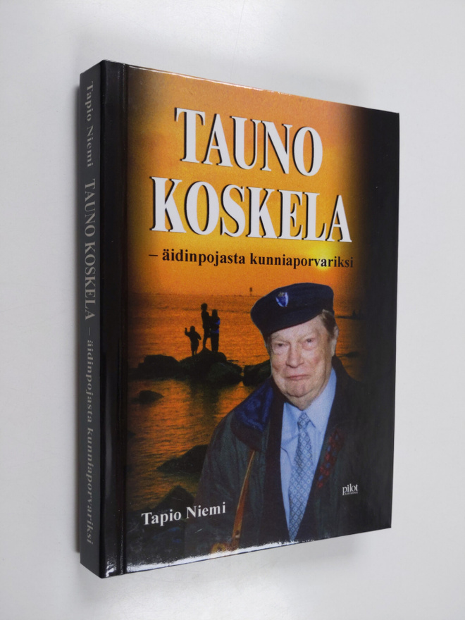 Tapio Niemi : Tauno Koskela : äidinpojasta kunniaporvariksi