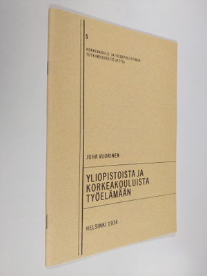 Juha Vuorinen : Yliopistoista ja korkeakouluista työelämään