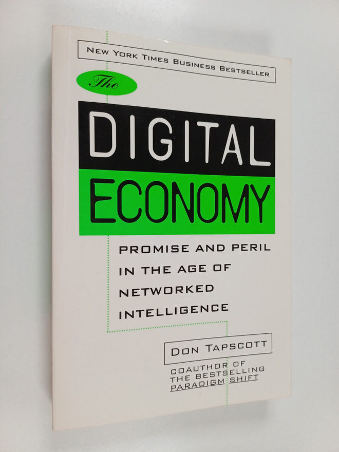 Don Tapscott : The digital economy : promise and peril in...