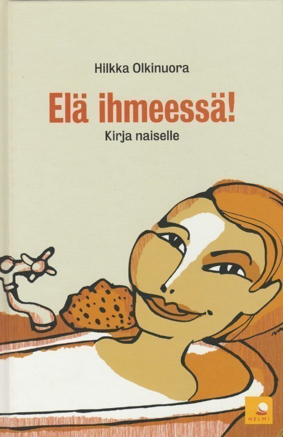 Hilkka Olkinuora: Elä ihmeessä!