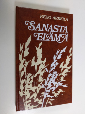 Reijo Arkkila : Sanasta elämä