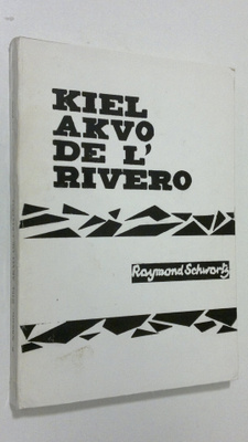 Raymond Schwartz : Kiel akvo de l'rivero : romano