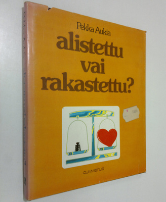 Pekka Aukia : Alistettu vai rakastettu