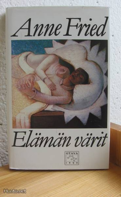 Anne Fried: Elämän värit, Otava-87. 222 s. Sid.